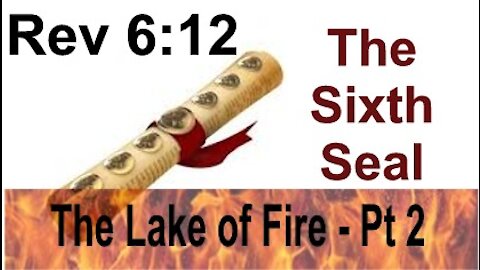 The Last Days Pt 395 - Sixth Seal Lake of Fire Pt 2