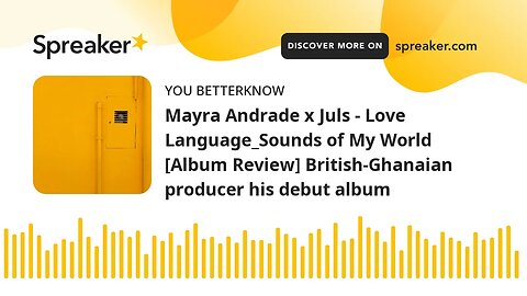 Mayra Andrade x Juls - Love Language_Sounds of My World [Album Review] British-Ghanaian producer his