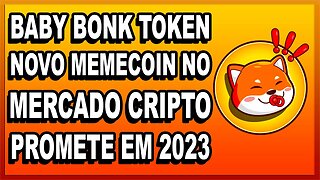 BABY BONK TOKEN NOVO MEMECOIN NO MERCADO CRIPTO PROMETE EM 2023