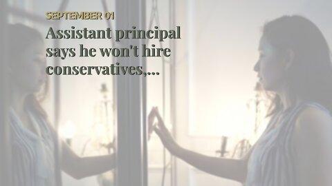 Assistant principal says he won't hire conservatives, Catholics as teachers: Project Veritas vi...