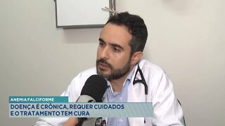 Anemia falciforme: doença é crônica, requer cuidados e o tratamento tem cura.