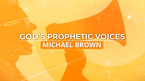 God's Prophetic Voices: Michael Brown