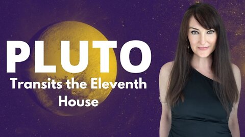 Pluto Transits through the Eleventh House