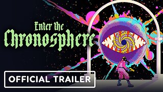 Enter the Chronosphere - Official Trailer