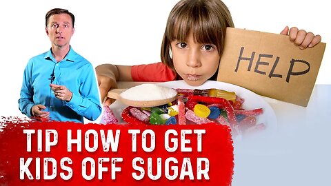 Quick Tip To Get Kids Off Sugar – Dr. Berg