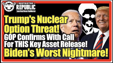 Nuclear Option! GOP Confirms w/Call To Release KEY ASSETS Setting Stage For Bidens Worst Nightmare
