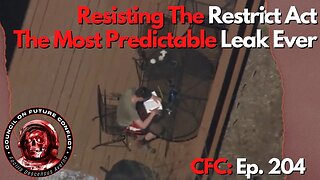 Council on Future Conflict Episode 204: Resisting The Restrict Act, The Most Predictable Leak Ever