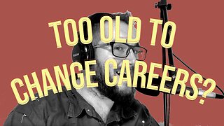 Too Old to Change Careers? | Aaron Arnett Show