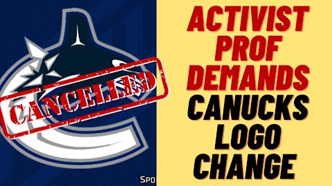 ACTIVIST PROF DEMANDS NHL CANUCKS CHANGE TEAM LOGO