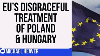 EU's DISGRACEFUL Treatment Of Poland & Hungary