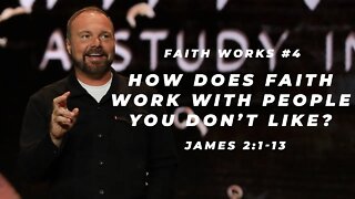 James #4 - How does faith work with people you don’t like?