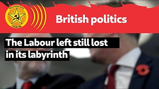 The Labour left still lost in its labyrinth
