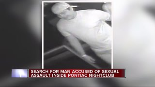 Suspect wanted for sexual assault incident at nightclub in downtown Pontiac