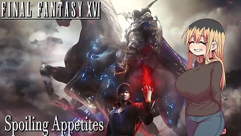 Final Fantasy XVI : Spoiling Appetites