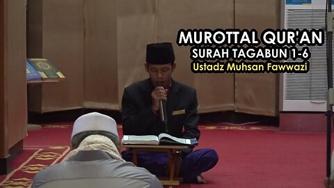 MUROTTAL AL-QURAN MERDU | SURAH AT-TAGABUN AYAT 1-6 | UST. MUHSAN FAWWAZI