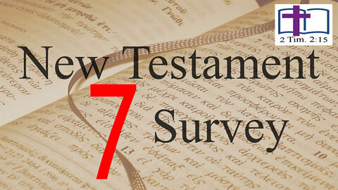 New Testament Survey - 07: History Overview