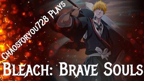 Chaosforyou728 Plays Bleach: Brave Souls (PS4)
