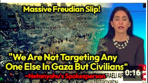 Israel's ONLY TARGETING CIVILIANS: Netanyahu's Spokesperson Colossal Mid-Genocide Freudian Slip