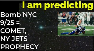 I am predicting: Bomb in NYC on Sep 25 = COMET, NY JETS 9/11 PROPHECY