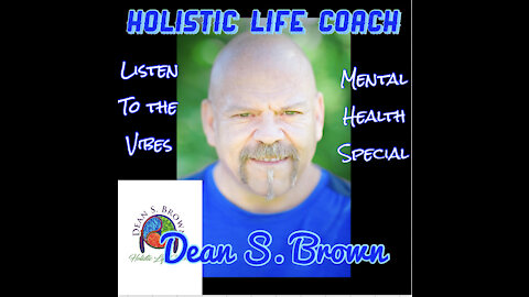 Listen to the Vibes-Mental Health with Holistic Healer Dean Brown