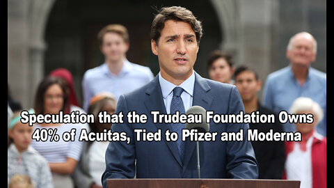 Dr. Robert Malone: Speculation that the Trudeau Foundation Owns 40% of Acuitas, Tied to Pfizer