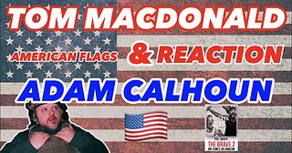 Tom MacDonald & Adam Calhoun - "American Flags" - Reaction!!