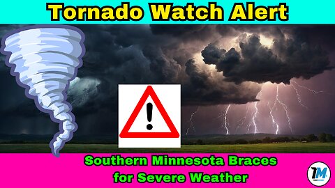 Tornado Watch Alert: Southern Minnesota Braces for Severe Weather | Trend Magnet