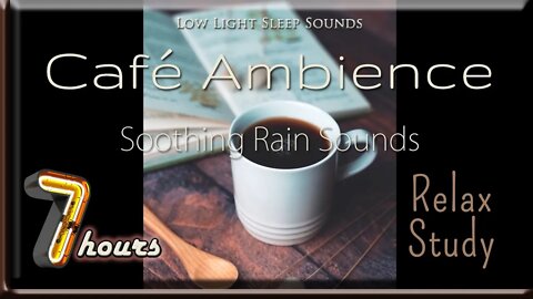 ☕☕Coffee Shop Ambience | 7 HOUR | Relaxing rain | Study | Realistic Coffee House / Café Experience