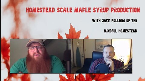 S3E119 Homestead Scale Maple Syrup Production W/Jack Pollner From The Mindful Homestead