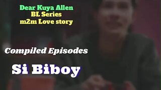 Ang aking kaibigan, na si BIboy * Compiled Episodes | Dear Kuya Allen | BL Series