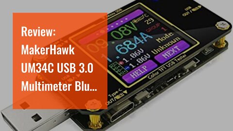 Review: MakerHawk UM34C USB 3.0 Multimeter Blue tooth USB Voltmeter Ammeter and USB Electronic...