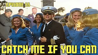 Episode 55: Catch Me If You Can