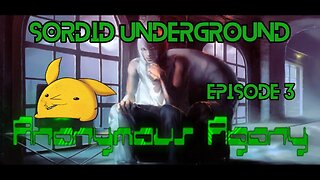 Sordid Underground - Anonymous Agony - episode 3