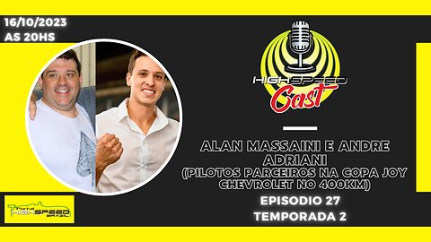 🎙️ ALAN MASSAINI E ANDRE ADRIANI | PILOTOS DA COPA JOY CHEVROLET | HIGH SPEED CAST | AO VIVO