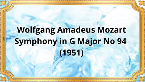 Wolfgang Amadeus Mozart Symphony in G Major, No 94 (1951)