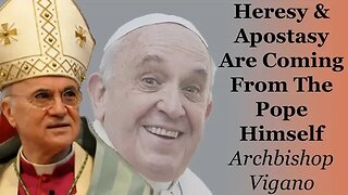 Heresy & Apostasy Are Coming From The Pope Himself | Archbishop Vigano