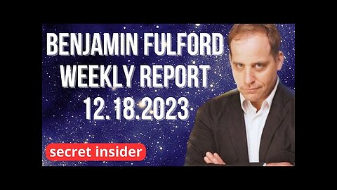 Ben Fulford - The “rules based world order” has lost - Dec 18 2023 (audio news letter)