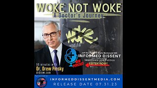 Informed Dissent - Dr. Drew Pinsky - Woke Not Woke: A Doctor's Journey