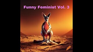 Red Pill Rants Podcast Ep 13: Funny Feminist Vol. 3