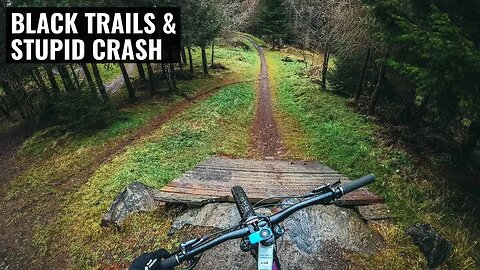 Riding Black MTB Trails & A Stupid Crash (Wood+Wet=BAD)