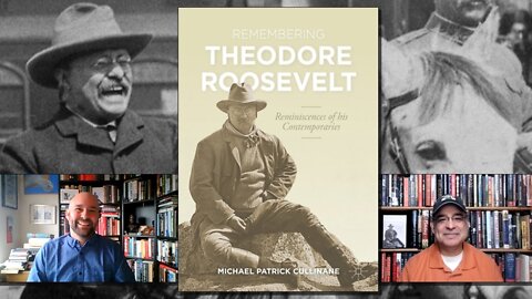 Michael Patrick Cullinane – Remembering Theodore Roosevelt: Reminiscences of his Contemporaries