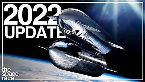 The 2022 SpaceX Starship Update Is Here!