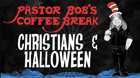 CHRISTIANS AND HALLOWEEN / Pastor Bob's Coffee Break