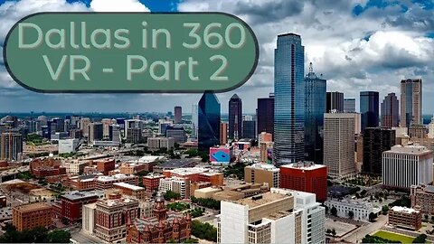 Dallas 360 Virtual Reality Tour Part 2 - Dive Deeper into the Heart of Texas!