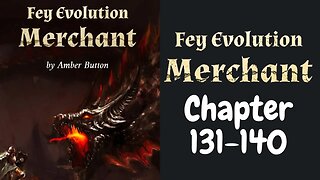 Fey Evolution Merchant Novel Chapter 131-140 | Audiobook