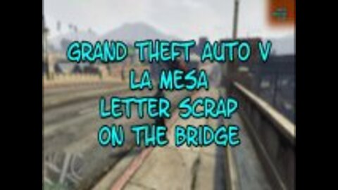 Grand Theft Auto V Letter Scrap #1 La Mesa Bridge