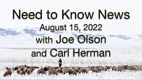 Need to Know News (15 August 2022) with Joe Olson and Carl Herman