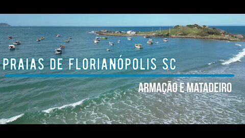 Praias de Florianópolis SC Armação e Matadeiro