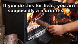 Australian “Study” Claims People Who Burn Wood for Heat Are Basically Murders