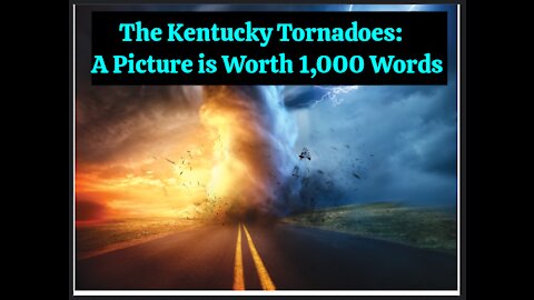 The Deadly Kentucky Tornadoes: A Picture is Worth a Thousand Words